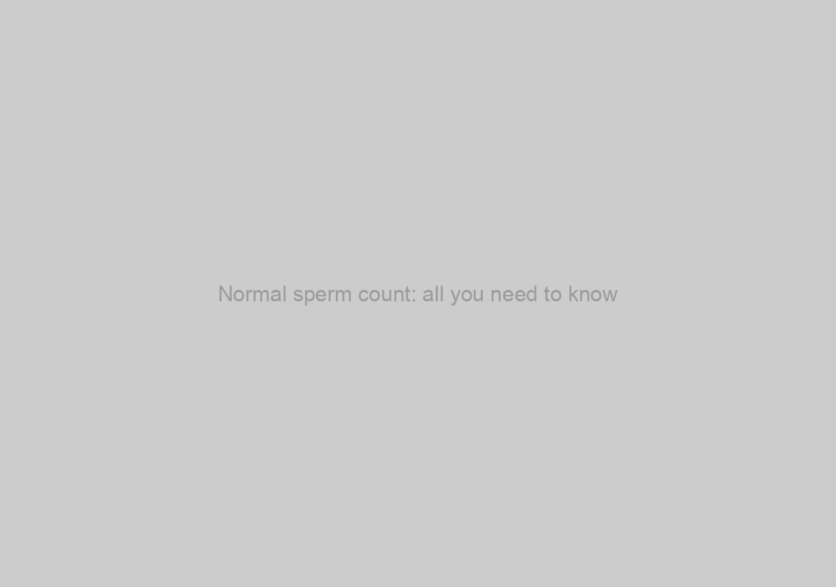 Normal sperm count: all you need to know